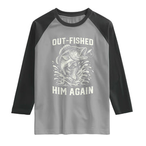 Out Fished Him Again Fisherman Angler Gift Raglan Shirt Funny Fishing Sayings