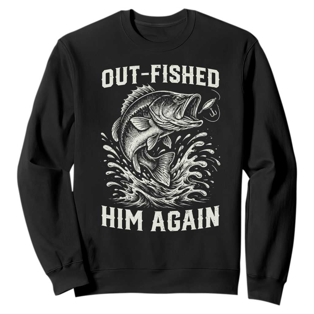 Out Fished Him Again Fisherman Angler Gift Sweatshirt Funny Fishing Sayings TS12 Black Print Your Wear