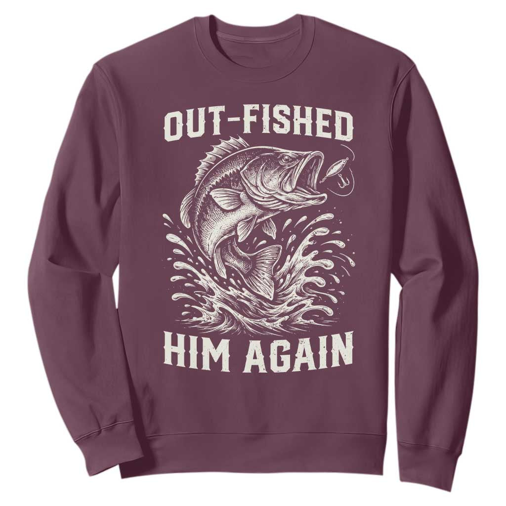 Out Fished Him Again Fisherman Angler Gift Sweatshirt Funny Fishing Sayings