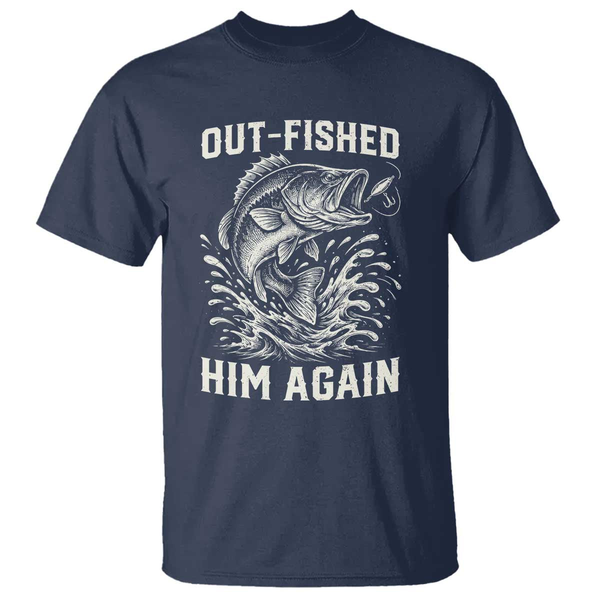 Out Fished Him Again Fisherman Angler Gift T Shirt Funny Fishing Sayings