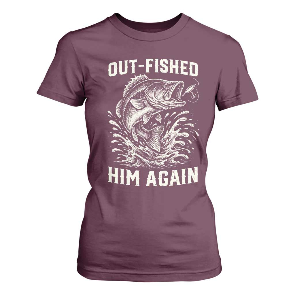 Out Fished Him Again Fisherman Angler Gift T Shirt For Women Funny Fishing Sayings