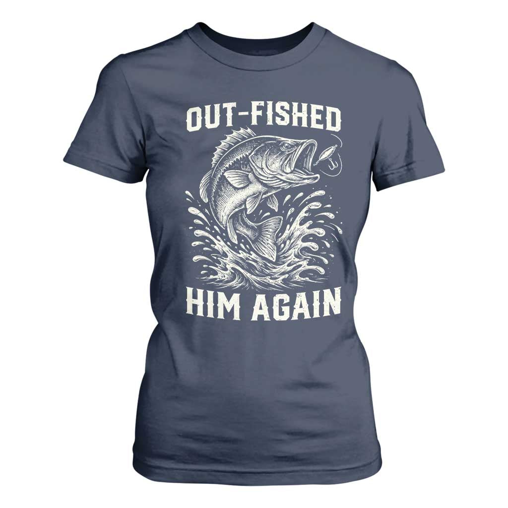 Out Fished Him Again Fisherman Angler Gift T Shirt For Women Funny Fishing Sayings