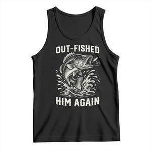 Out Fished Him Again Fisherman Angler Gift Tank Top Funny Fishing Sayings