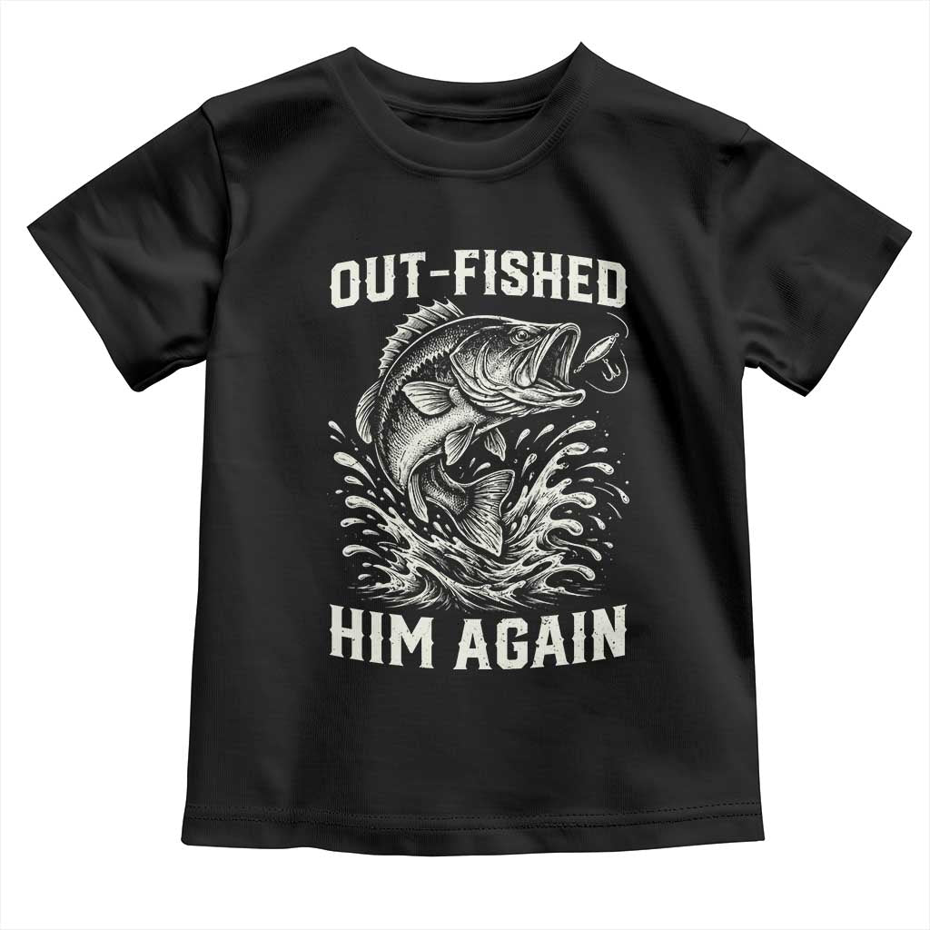 Out Fished Him Again Fisherman Angler Gift Toddler T Shirt Funny Fishing Sayings TS12 Black Print Your Wear