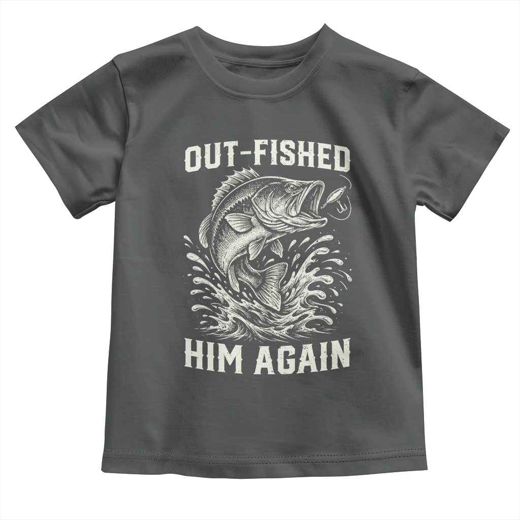 Out Fished Him Again Fisherman Angler Gift Toddler T Shirt Funny Fishing Sayings