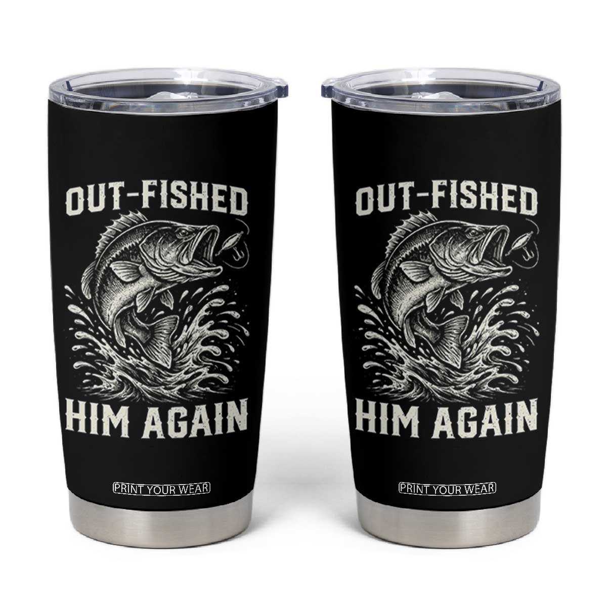 Out Fished Him Again Fisherman Angler Gift Tumbler Cup Funny Fishing Sayings TS12 Black Print Your Wear