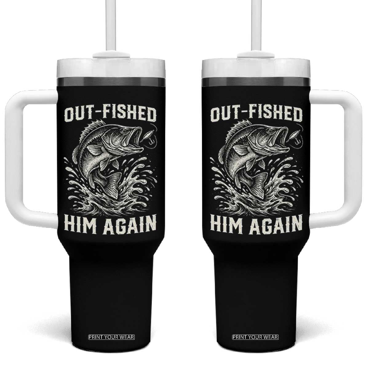 Out Fished Him Again Fisherman Angler Gift Tumbler With Handle Funny Fishing Sayings TS12 One Size: 40 oz Black Print Your Wear