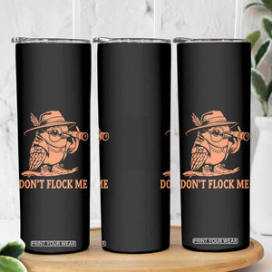 Funny Bird Watching Detective Birdwatcher Skinny Tumbler Dont Flock Me