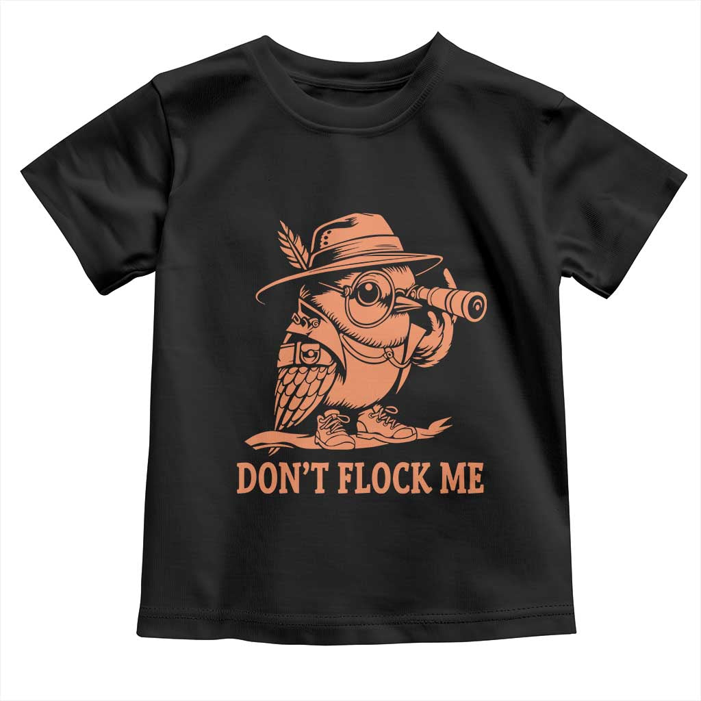 Funny Bird Watching Detective Birdwatcher Toddler T Shirt Dont Flock Me TS12 Black Print Your Wear