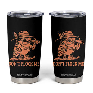 Funny Bird Watching Detective Birdwatcher Tumbler Cup Dont Flock Me