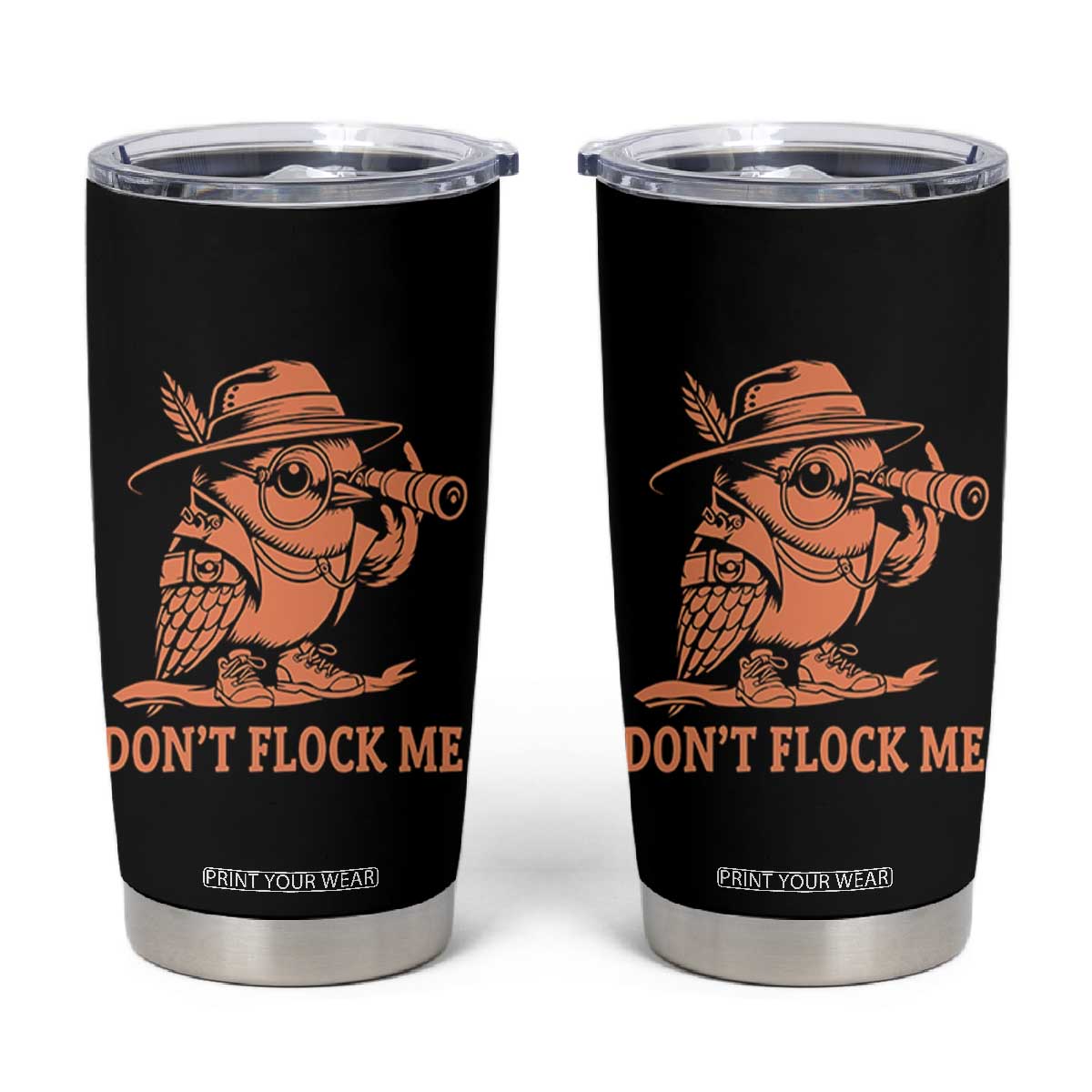 Funny Bird Watching Detective Birdwatcher Tumbler Cup Dont Flock Me TS12 Black Print Your Wear