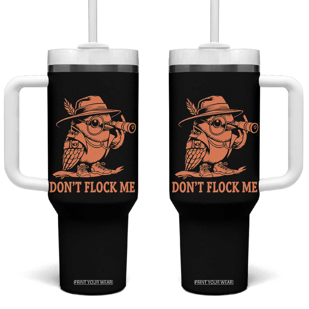 Funny Bird Watching Detective Birdwatcher Tumbler With Handle Dont Flock Me TS12 One Size: 40 oz Black Print Your Wear