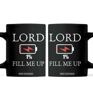 Lord Fill Me Up Faith Christian Jesus Coffee Mug Funny Spiritual Fuel