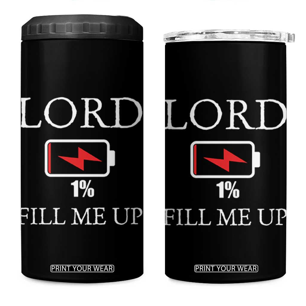 Lord Fill Me Up Faith Christian Jesus 4 in 1 Can Cooler Tumbler Funny Spiritual Fuel TS12 One Size: 16 oz Black Print Your Wear