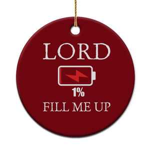 Lord Fill Me Up Faith Christian Jesus Ceramic Ornament Funny Spiritual Fuel