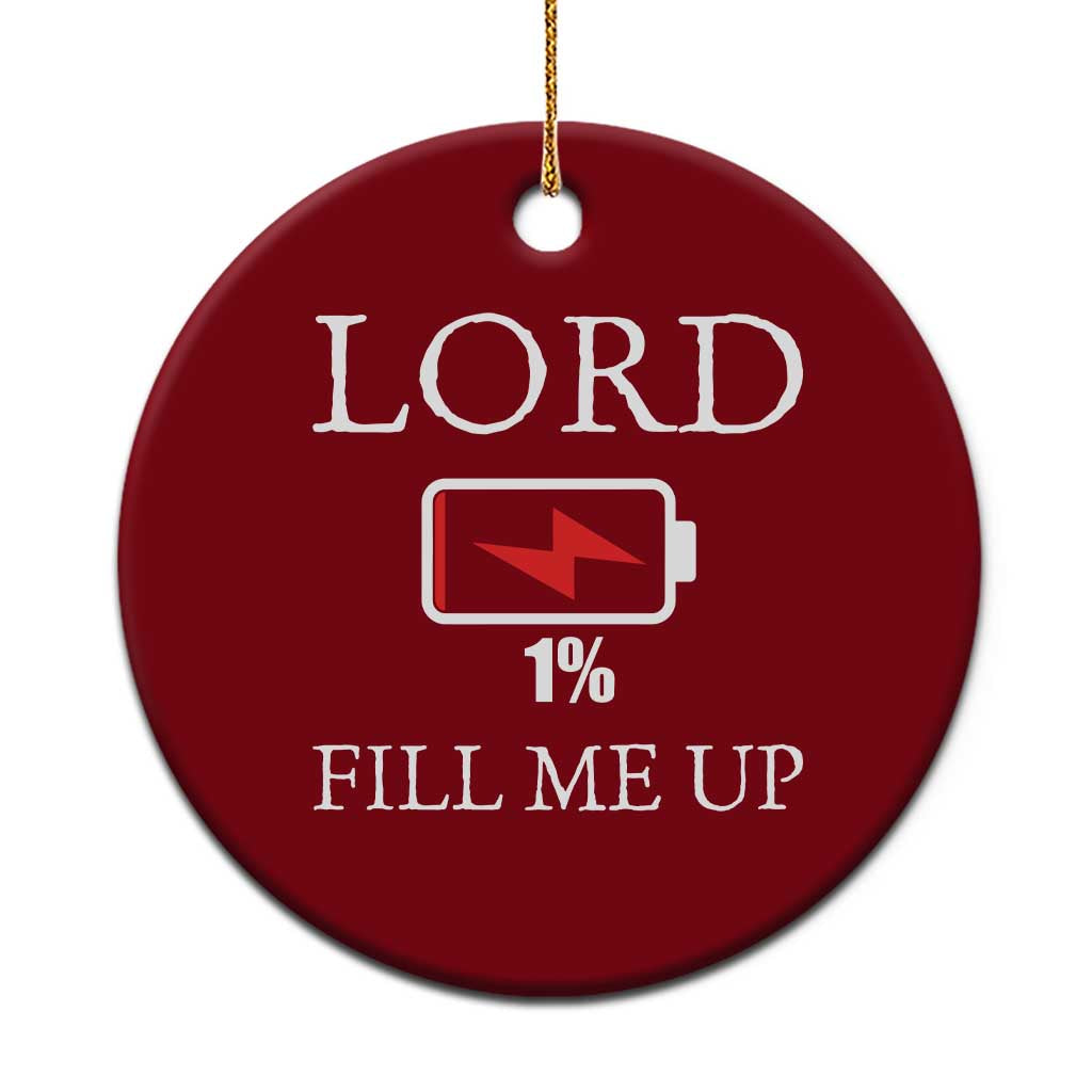 Lord Fill Me Up Faith Christian Jesus Ceramic Ornament Funny Spiritual Fuel TS12 1pc Red Print Your Wear