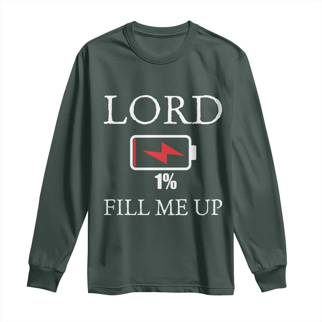 Lord Fill Me Up Faith Christian Jesus Long Sleeve Shirt Funny Spiritual Fuel