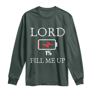 Lord Fill Me Up Faith Christian Jesus Long Sleeve Shirt Funny Spiritual Fuel