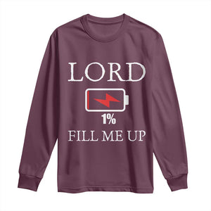 Lord Fill Me Up Faith Christian Jesus Long Sleeve Shirt Funny Spiritual Fuel