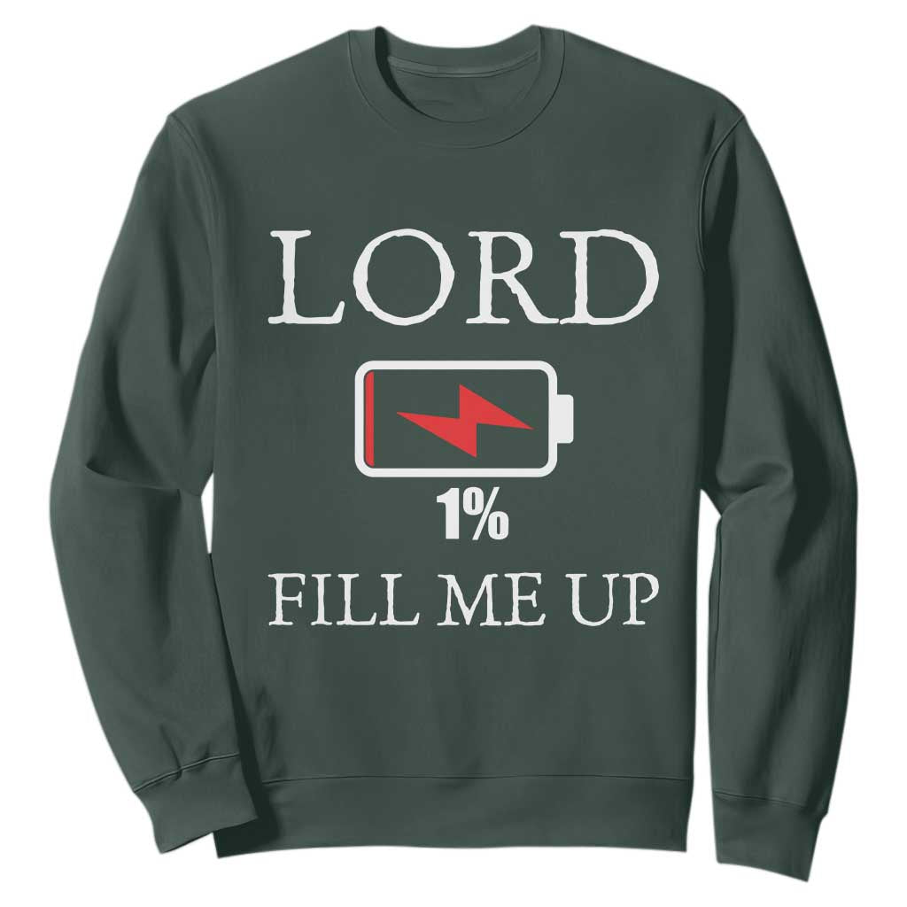 Lord Fill Me Up Faith Christian Jesus Sweatshirt Funny Spiritual Fuel