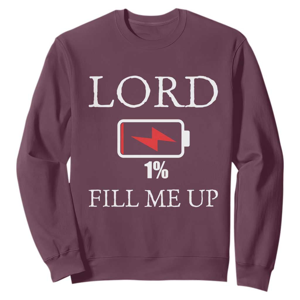 Lord Fill Me Up Faith Christian Jesus Sweatshirt Funny Spiritual Fuel
