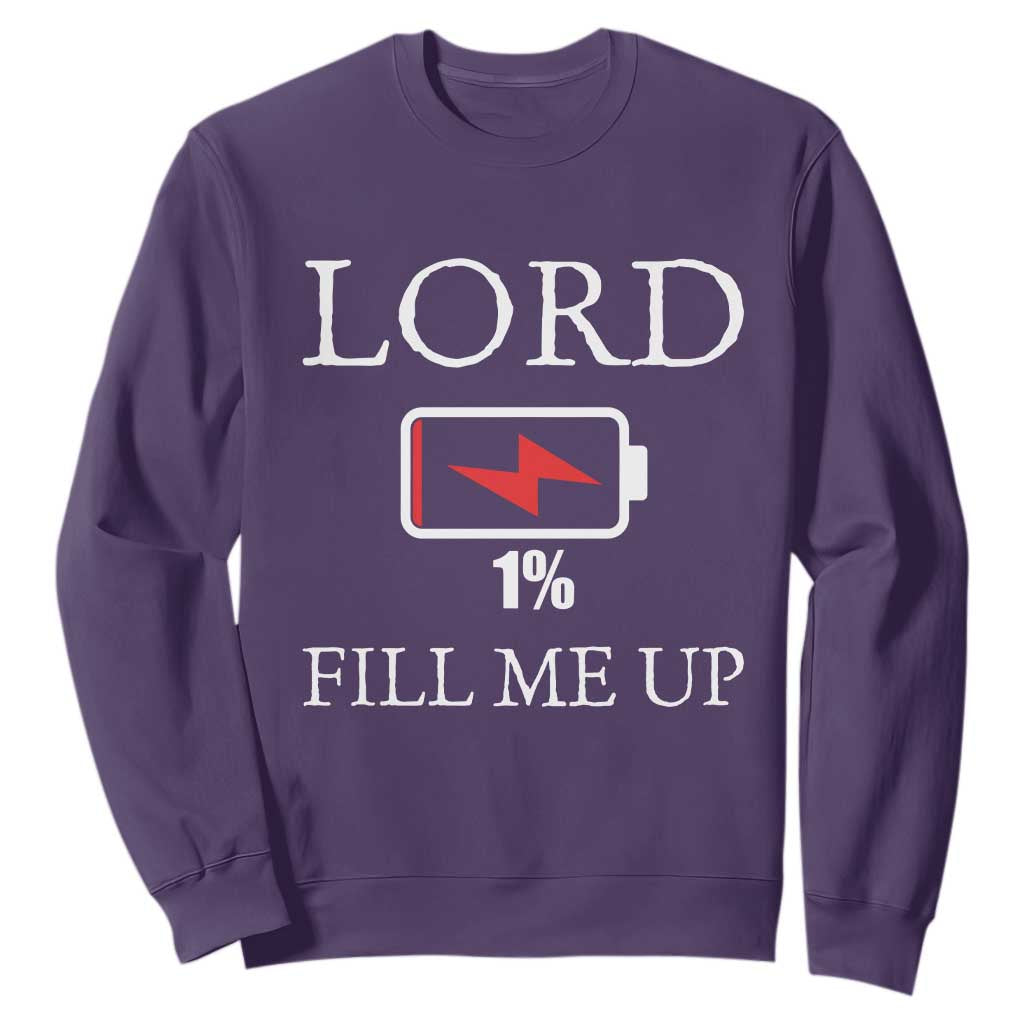 Lord Fill Me Up Faith Christian Jesus Sweatshirt Funny Spiritual Fuel