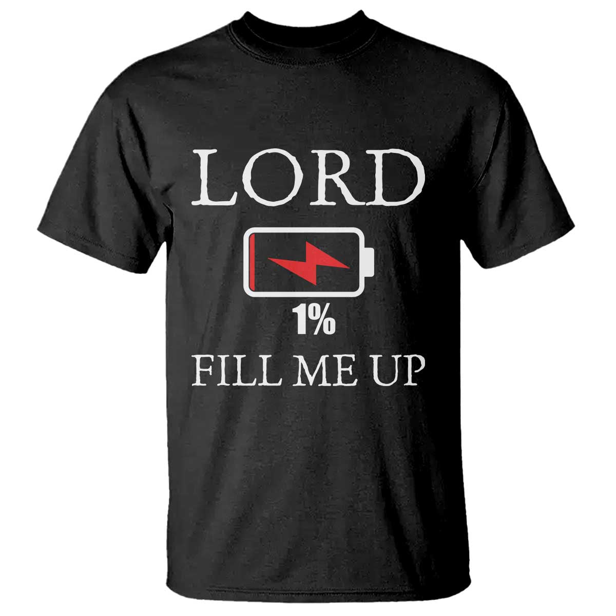 Lord Fill Me Up Faith Christian Jesus T Shirt Funny Spiritual Fuel TS12 Black Print Your Wear