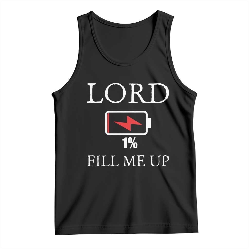 Lord Fill Me Up Faith Christian Jesus Tank Top Funny Spiritual Fuel TS12 Black Print Your Wear
