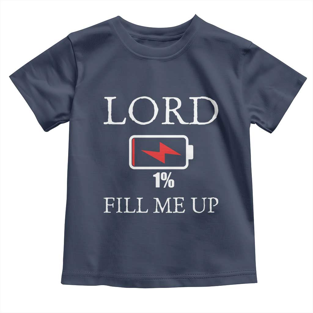 Lord Fill Me Up Faith Christian Jesus Toddler T Shirt Funny Spiritual Fuel