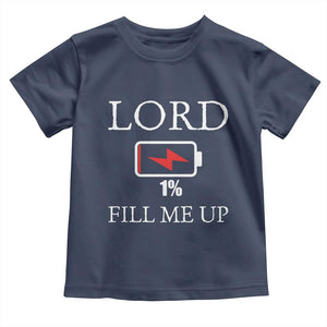 Lord Fill Me Up Faith Christian Jesus Toddler T Shirt Funny Spiritual Fuel