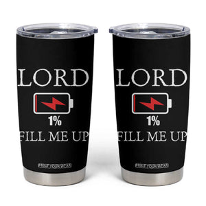 Lord Fill Me Up Faith Christian Jesus Tumbler Cup Funny Spiritual Fuel
