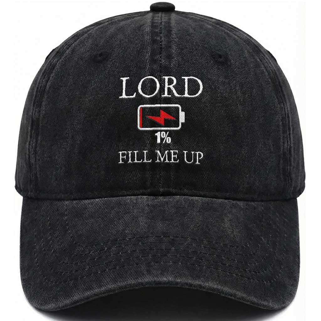 Lord Fill Me Up Faith Christian Jesus Washed Cotton Baseball Cap Funny Spiritual Fuel TS12 Print Your Wear