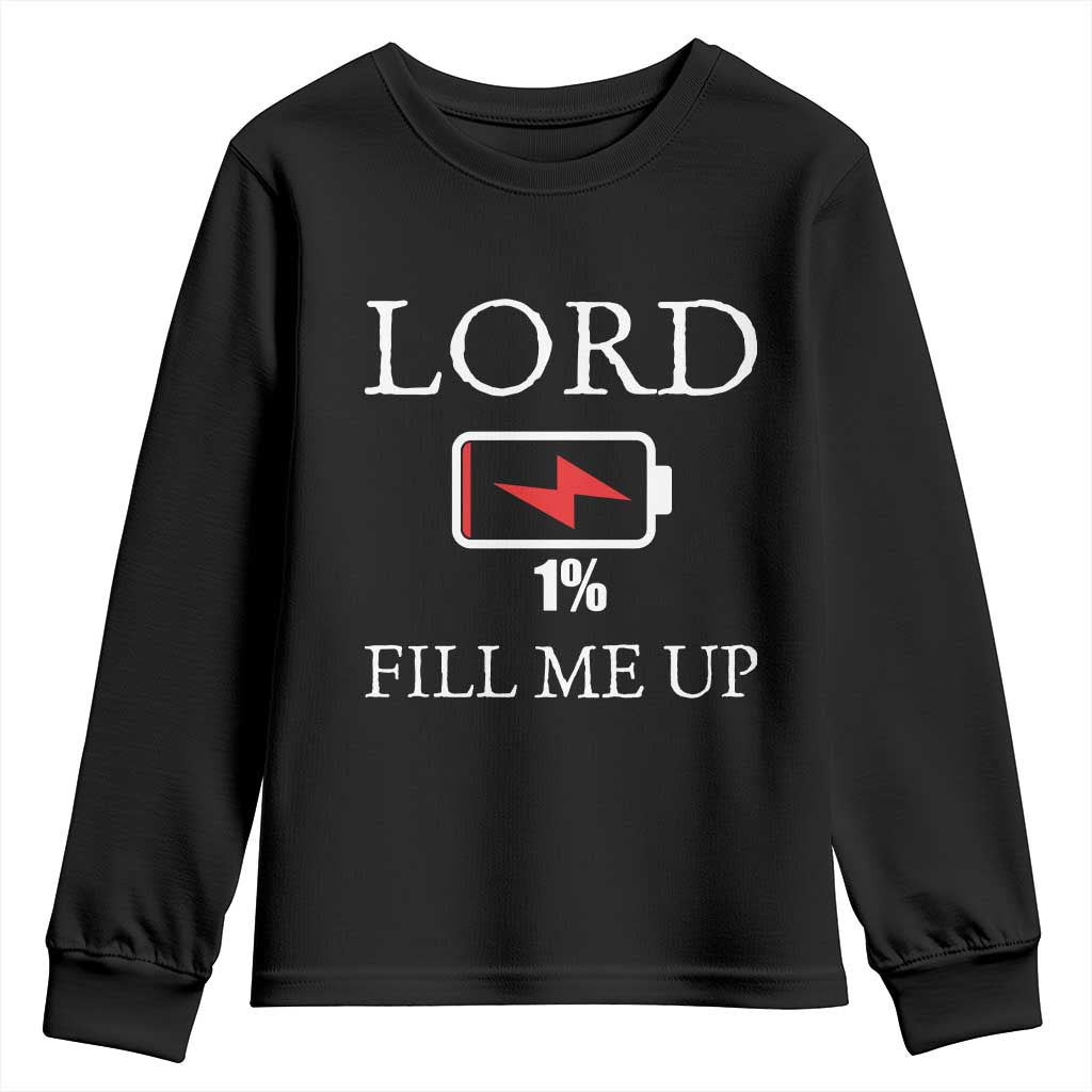Lord Fill Me Up Faith Christian Jesus Youth Sweatshirt Funny Spiritual Fuel TS12 Black Print Your Wear