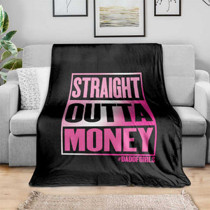 Funny Girl Dad Life Throw Blanket Broke Dad Out Of Money