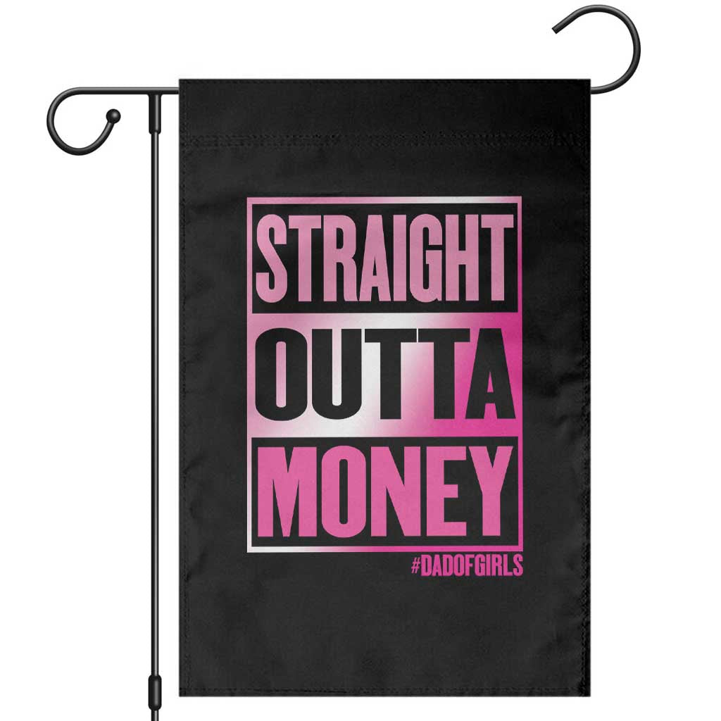 Funny Girl Dad Life Garden Flag Broke Dad Out Of Money TS12 Black Print Your Wear