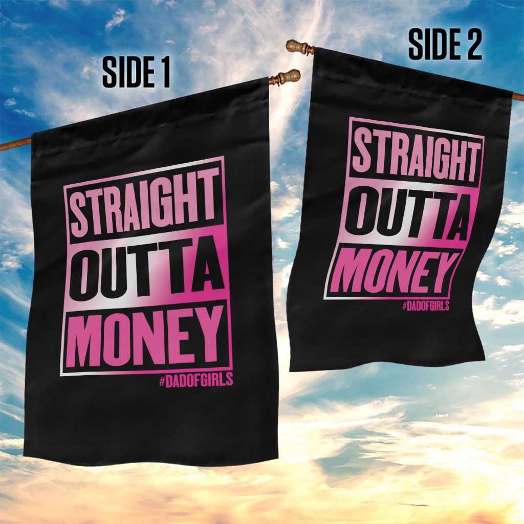 Funny Girl Dad Life Garden Flag Broke Dad Out Of Money
