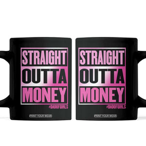 Funny Girl Dad Life Coffee Mug Broke Dad Out Of Money