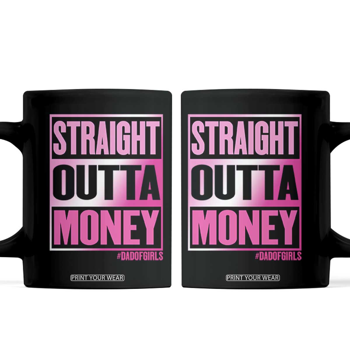Funny Girl Dad Life Coffee Mug Broke Dad Out Of Money TS12 Black Print Your Wear