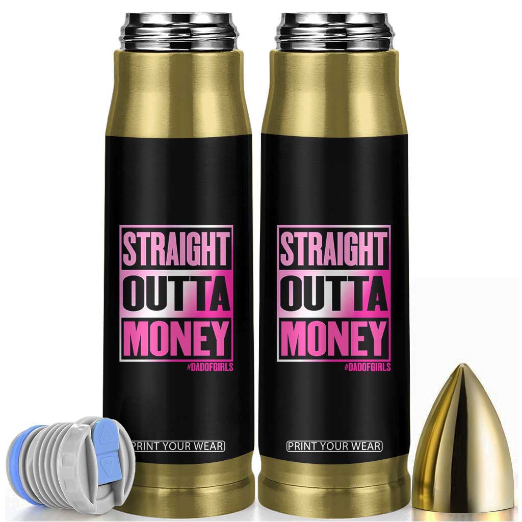 Funny Girl Dad Life Bullet Tumbler Broke Dad Out Of Money TS12 Black Print Your Wear