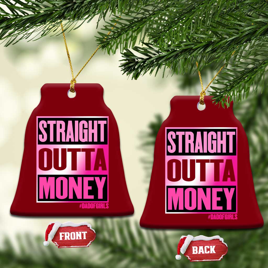 Funny Girl Dad Life Ceramic Ornament Broke Dad Out Of Money