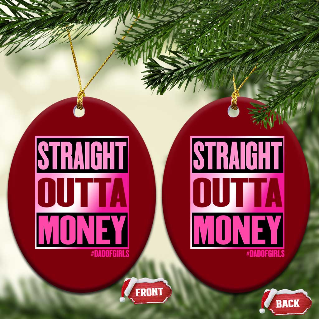 Funny Girl Dad Life Ceramic Ornament Broke Dad Out Of Money