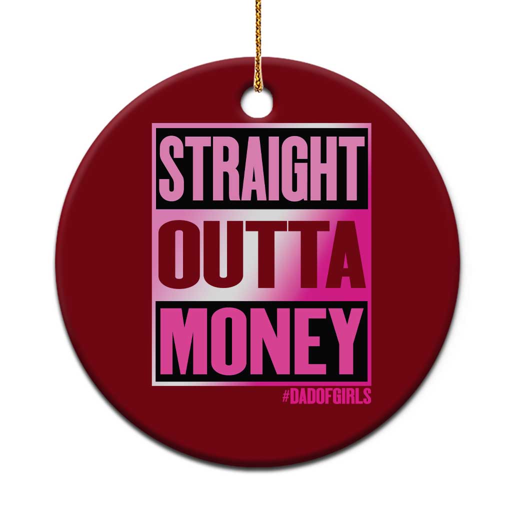 Funny Girl Dad Life Ceramic Ornament Broke Dad Out Of Money TS12 1pc Red Print Your Wear