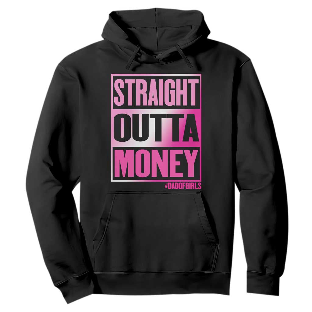 Funny Girl Dad Life Hoodie Broke Dad Out Of Money TS12 Black Print Your Wear