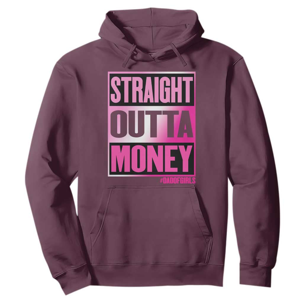 Funny Girl Dad Life Hoodie Broke Dad Out Of Money