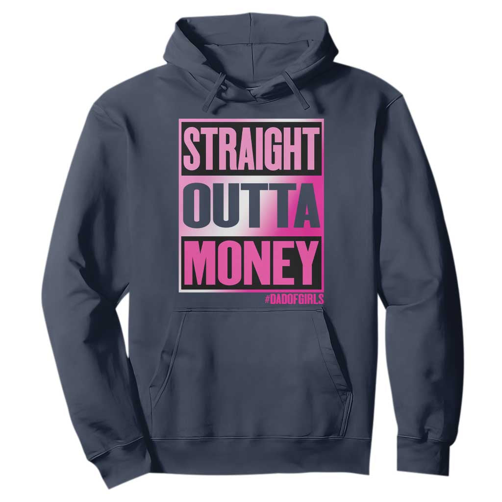 Funny Girl Dad Life Hoodie Broke Dad Out Of Money