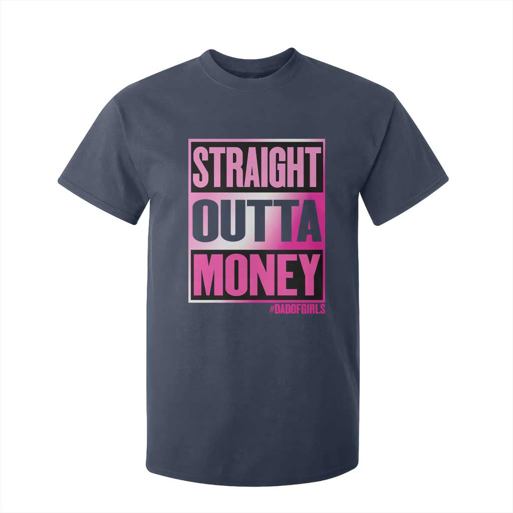 Funny Girl Dad Life T Shirt For Kid Broke Dad Out Of Money
