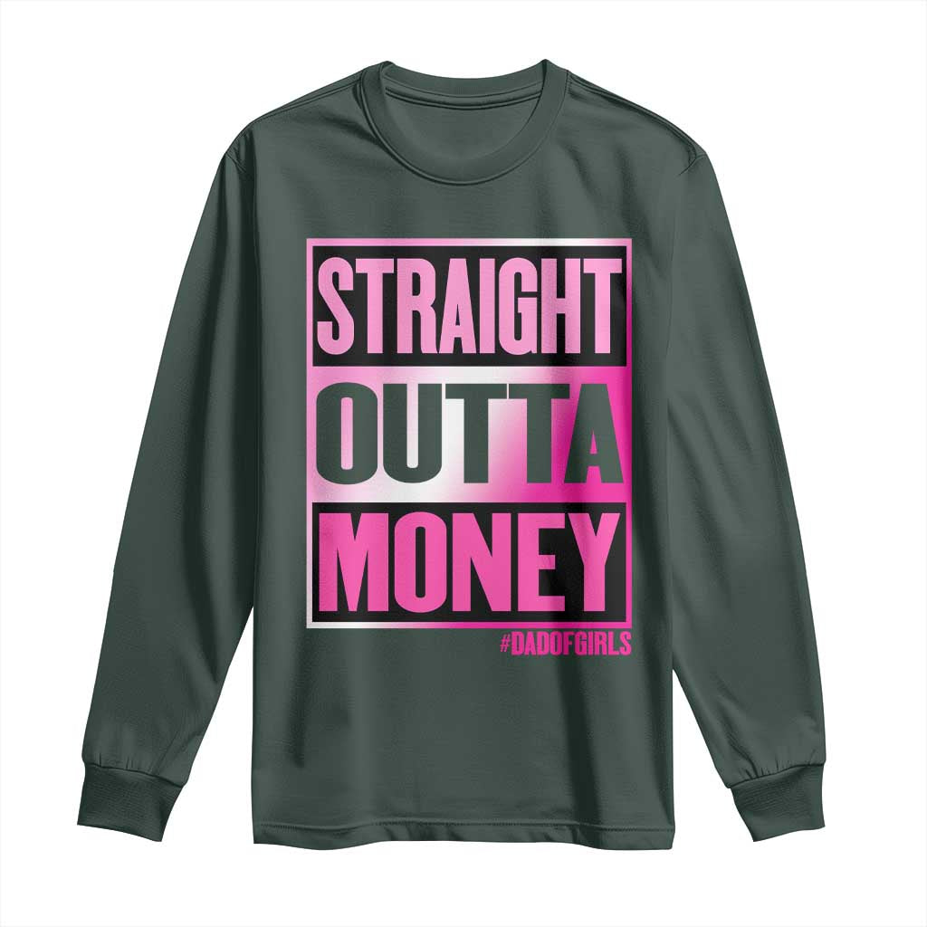Funny Girl Dad Life Long Sleeve Shirt Broke Dad Out Of Money