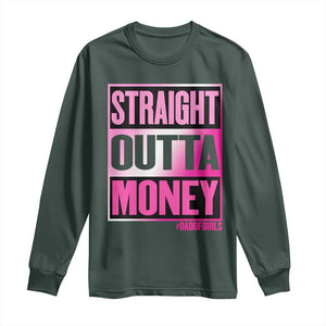 Funny Girl Dad Life Long Sleeve Shirt Broke Dad Out Of Money
