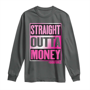 Funny Girl Dad Life Long Sleeve Shirt Broke Dad Out Of Money