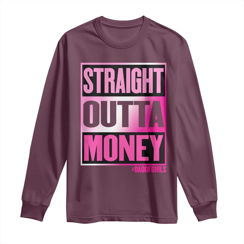 Funny Girl Dad Life Long Sleeve Shirt Broke Dad Out Of Money